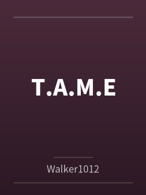 T.A.M.E